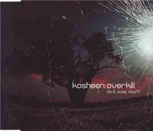 Kosheen - Overkill (Is It Over Now?)