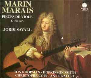 Marin Marais, Jordi Savall, Ton Koopman, Hopkinson Smith, Christophe Coin, Anne Gallet - Pièces De Viole (Livres I À V)