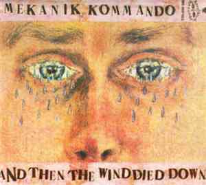 Mekanik Kommando - And Then The Wind Died Down