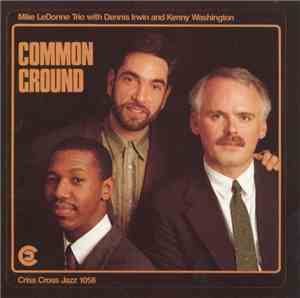 Mike LeDonne Trio With Dennis Irwin And Kenny Washington - Common Ground
