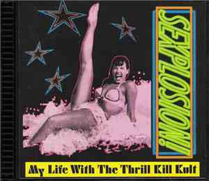 My Life With The Thrill Kill Kult - Sexplosion!