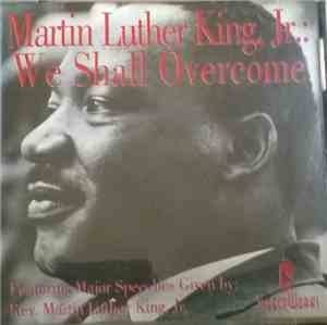 Rev. Martin Luther King, Jr. - We Shall Overcome