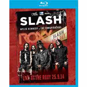 Slash  Featuring Myles Kennedy & The Conspirators - Live At The Roxy 25.9.14