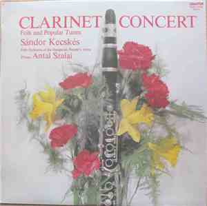 Sándor Kecskés, Folk Orchestra Of The Hungarian People's Army, Antal Szalai - Clarinet Concert (Folk And Popular Tunes)
