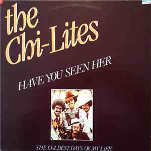 The Chi-Lites - Have You Seen Her / The Coldest Days Of My Life