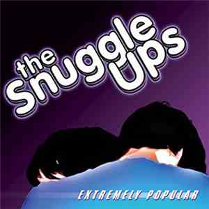The Snuggle Ups - Extremely Popular