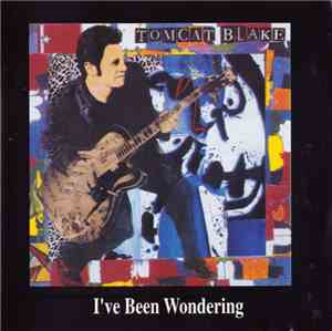 Tomcat Blake - I've Been Wondering