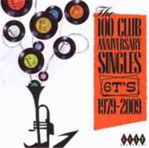 Various - The 100 Club Anniversary Singles - 6T's - 1979–2009