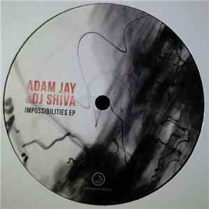 Adam Jay, DJ Shiva  - Impossibilities Ep