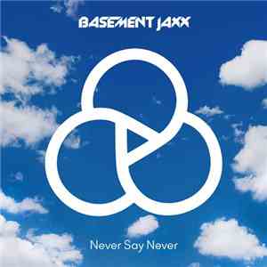 Basement Jaxx - Never Say Never