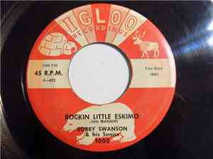 Bobby Swanson & His Sonics - Rockin Little Eskimo / The Ballad Of Angie