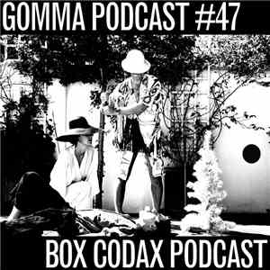Box Codax - Gomma Podcast #47 - Box Codax Podcast