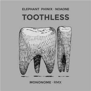 Elephant Phinix · Noaone - Toothless (Mononome · RMX)