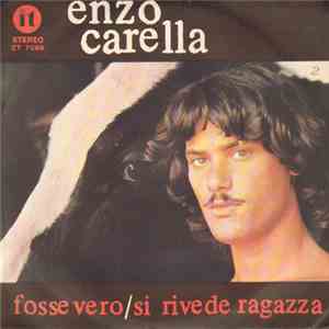 Enzo Carella - Fosse Vero / Si Rivede Ragazza