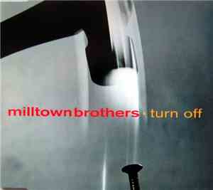 Milltown Brothers - Turn Off