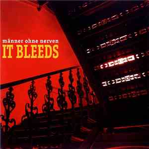 Männer Ohne Nerven - It Bleeds