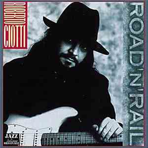 Roberto Ciotti - Road 'N' Rail