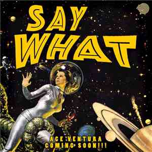 Ace Ventura & Coming Soon!!! - Say What