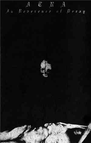 Atra  - In Reverence Of Decay