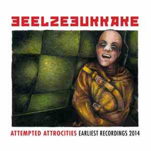 Beelzebukkake - Attempted Atrocities: Earliest Recordings 2014