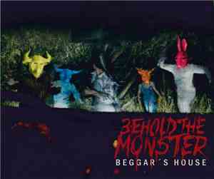 Beggar's House - Behold The Monster
