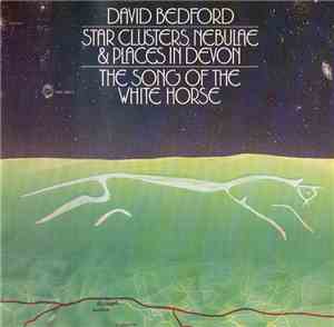 David Bedford - Star Clusters, Nebulae & Places In Devon / The Song Of The White Horse