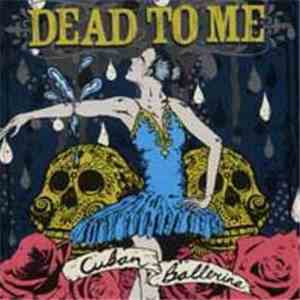Dead To Me - Cuban Ballerina