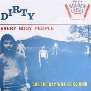 Dirty  - Every Body People / And The Day Will Be So Kind
