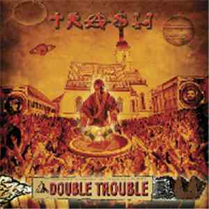 Double Trouble  - T. R. A. S. H.