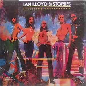 Ian Lloyd & Stories - Traveling Underground