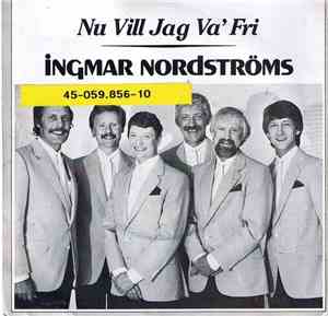 Ingmar Nordströms - Nu Vill Jag Va' Fri