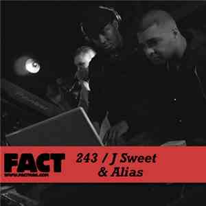 J Sweet & Alias  - FACT Mix 243