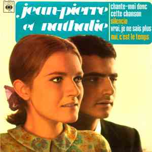 Jean-Pierre Et Nathalie - Chante-moi Donc Cette Chanson / Silencio / Vrai, Je Ne Sais Plus / Oui, C'est Le Temps