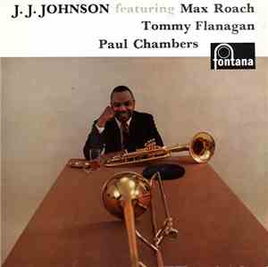 J.J. Johnson Featuring Max Roach, Tommy Flanagan, Paul Chambers  - J.J. Johnson