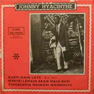 Johnny Hyacinthe - Gueyi Main Laye / N'Petei Lemain Ekan Main Bun / Chigboffin Mainon Nmobochi