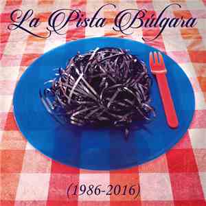 La Pista Búlgara - 1986​-​2016