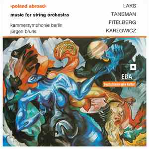 Laks, Tansman, Fitelberg, Karłowicz, Kammersymphonie Berlin, Jürgen Bruns - Poland Abroad: Music For String Orchestra