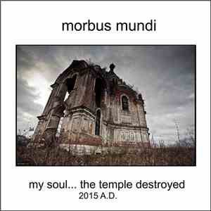 Morbus Mundi - My Soul... The Temple Destroyed