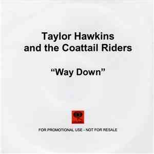 Taylor Hawkins And The Coattail Riders - Way Down