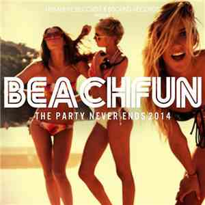 Various - Beach Fun - The Party Never Ends 2014