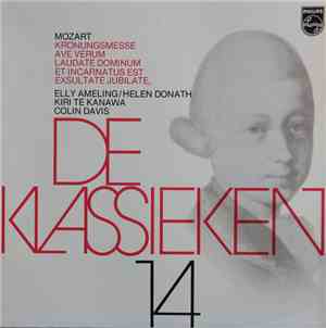 Wolfgang Amadeus Mozart - Elly Ameling, Helen Donath, Kiri Te Kanawa, Colin Davis - De Klassieken 14 - Mozart: Krönungsmesse, Ave Verum, Laudate Dominum, Et Incarnatus Est, Exsultate Jubilate