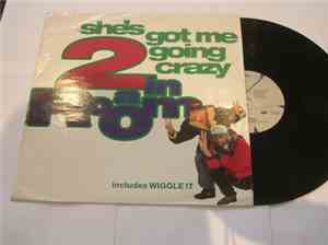 2 In A Room - She's Got Me Going Crazy