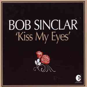 Bob Sinclar - Kiss My Eyes (Remixes)