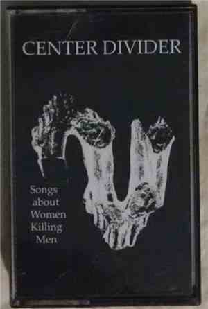 Center Divider - Songs About Women Killing Men