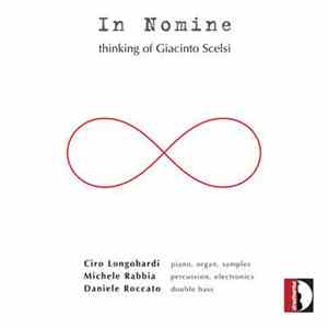 Ciro Longobardi, Michele Rabbia, Daniele Roccato - In Nomine: Thinking Of Giacinto Scelsi