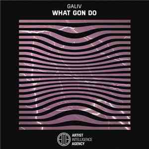 Galiv - What Gon Do