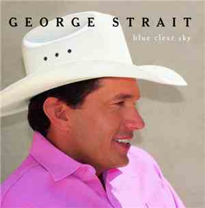 George Strait - Blue Clear Sky