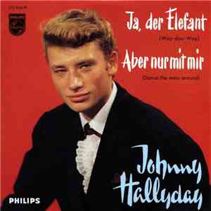 Johnny Hallyday - Ja, Der Elefant (Wap-dou-Wap) / Aber Nur Mit Mir (Dance The Mess Around)