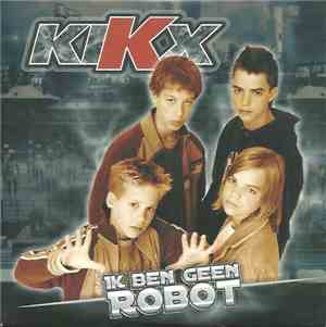 Kikx  - Ik Ben Geen Robot