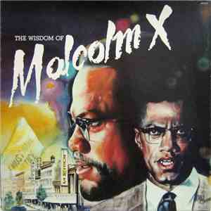 Malcolm X - The Wisdom Of Malcolm X